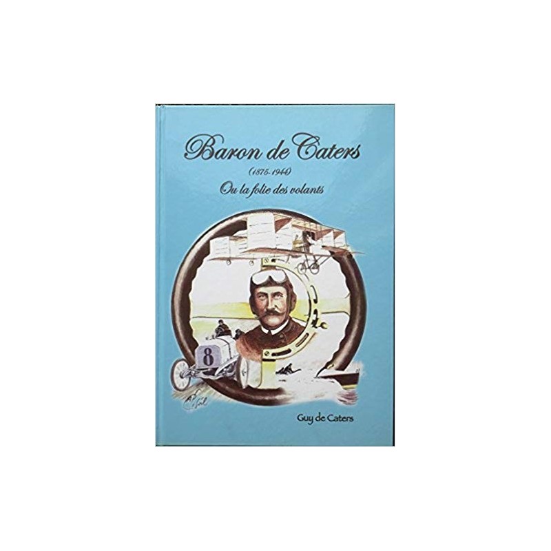 Baron de Caters (1875 - 1944) ou la Folie des Volants Baron de Caters (1875 - 1944) ou la Folie des Volants